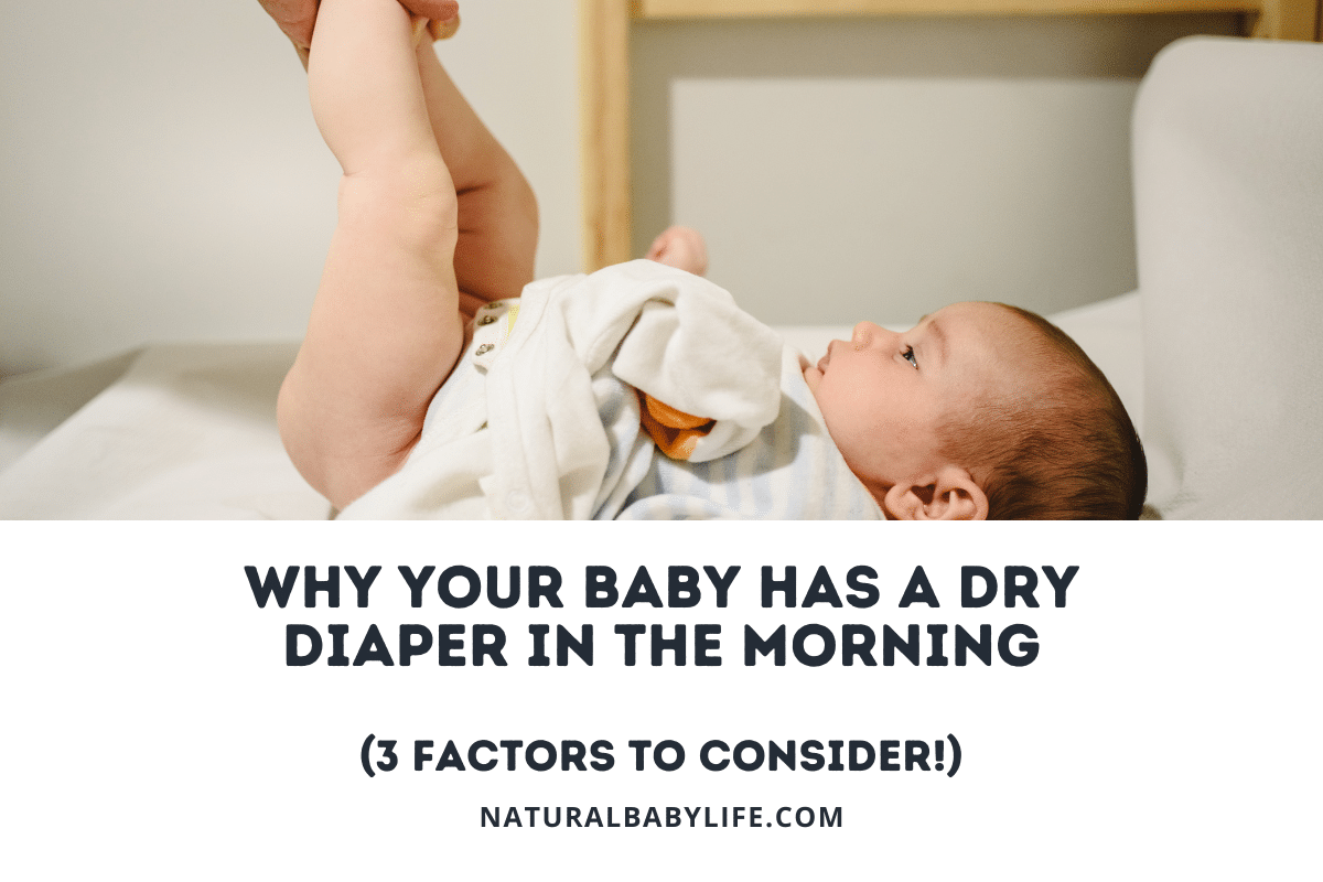 Why Your Baby Has a Dry Diaper in the Morning (3 Factors to Consider!)