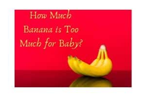 How Much Banana is Too Much for Baby