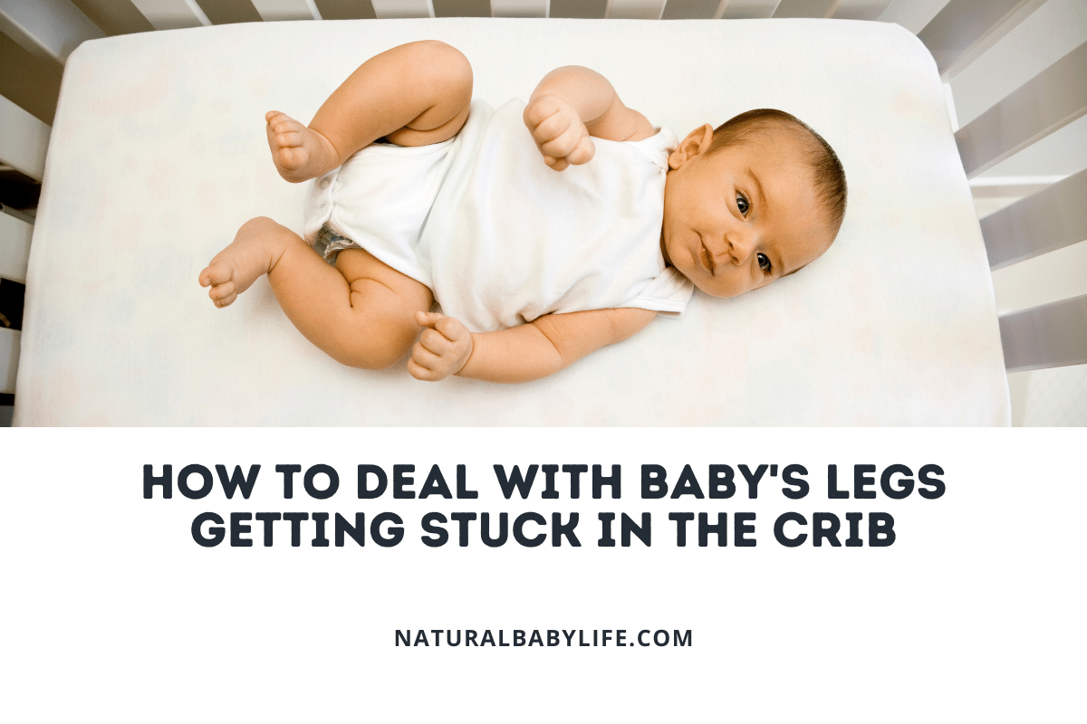 How to Deal with Baby's Legs Getting Stuck in the Crib