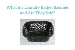What is a Laundry Basket Bassinet and Are They Safe
