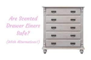 Are Scented Drawer Liners Safe For Babies With Alternatives
