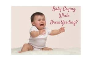 Baby Crying While Breastfeeding