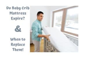 Do Baby Crib Mattress Expire And When to Replace Them!