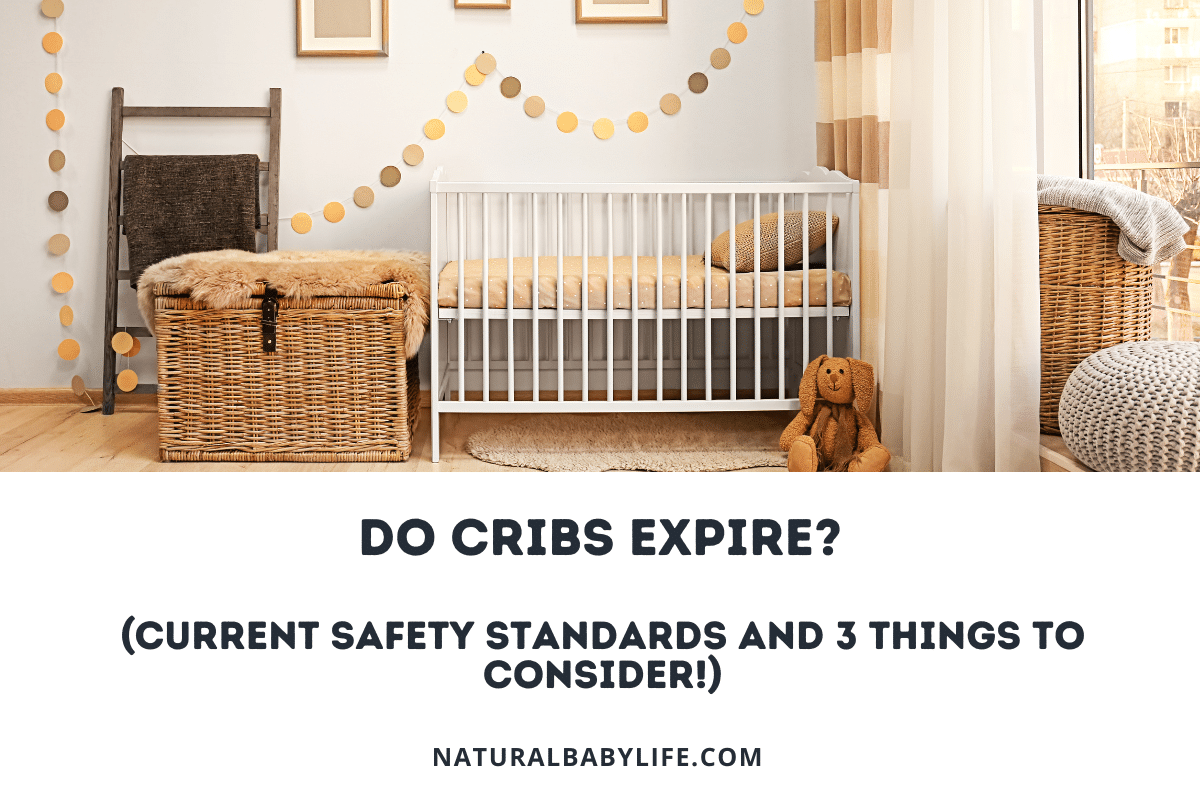 Do Cribs Expire? (Current Safety Standards and 3 Things to Consider!)