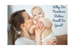 Why Do Newborn Babies Smell So Good