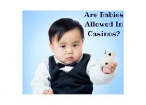 Are Babies Allowed In Casinos