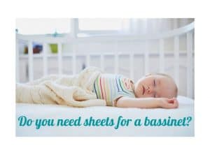 Do you need sheets for a bassinet