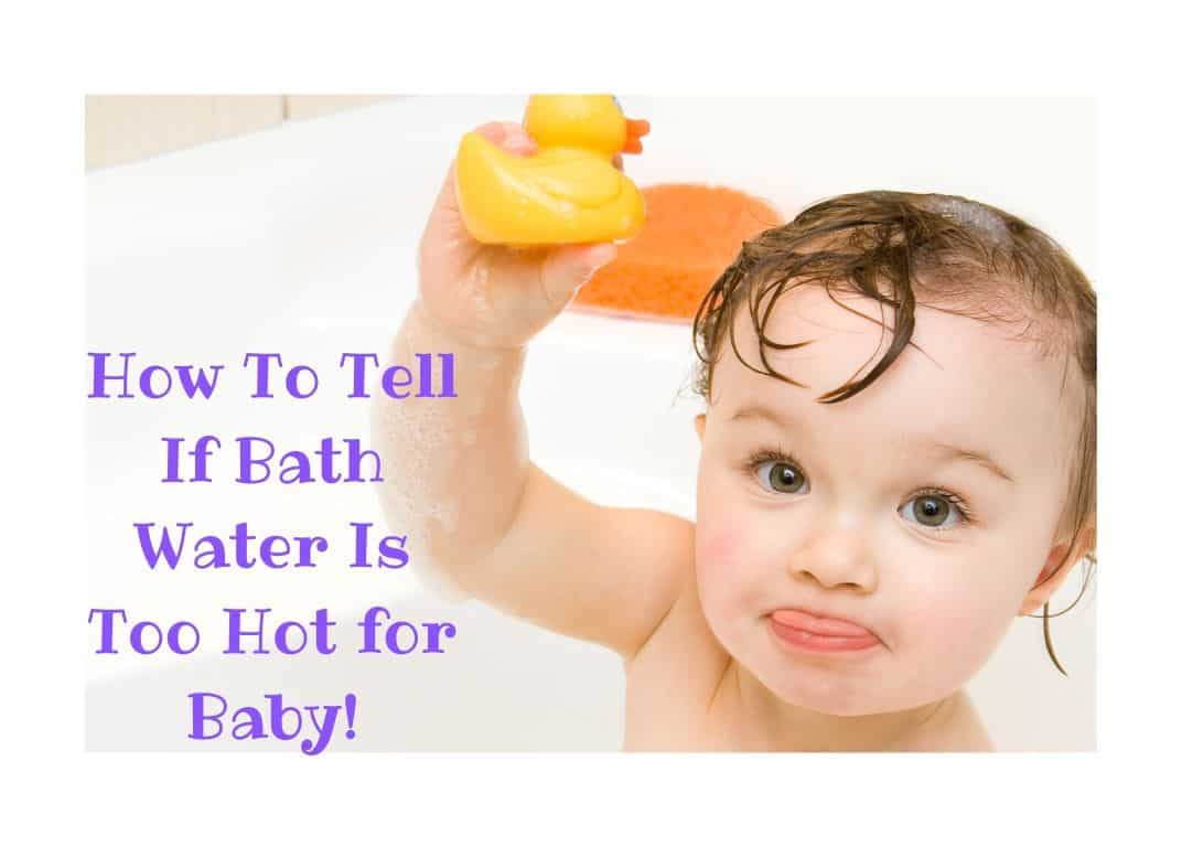 How To Tell If Bath Water Is Too Hot for Baby!