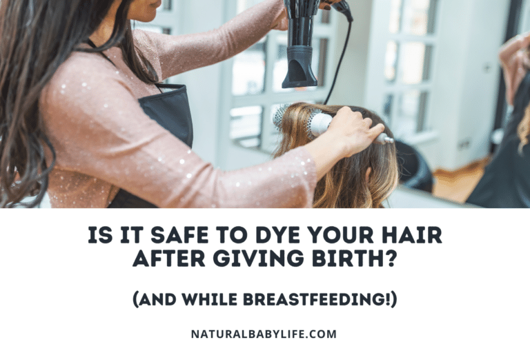 Is It Safe To Dye Your Hair After Giving Birth? (And While Breastfeeding!)