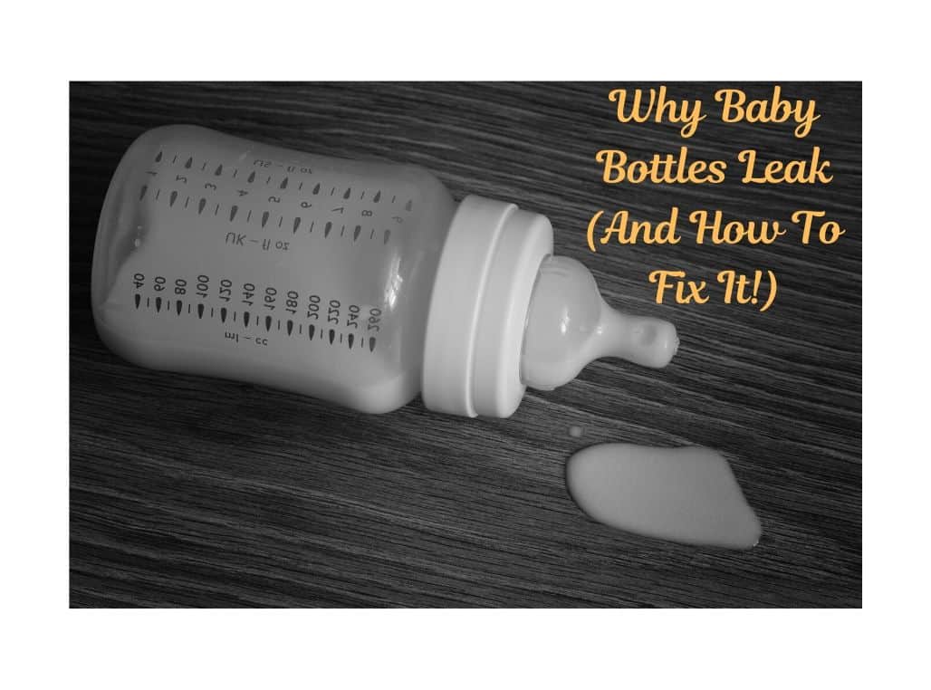 Why Baby Bottles Leak (And How To Fix It!)