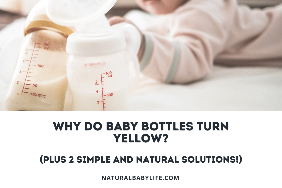 Why Do Baby Bottles Turn Yellow (Plus 2 Simple and Natural Solutions!)