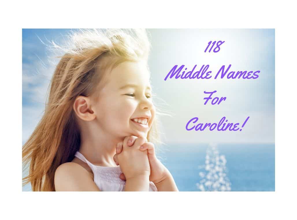 118 Middle Names For Caroline!