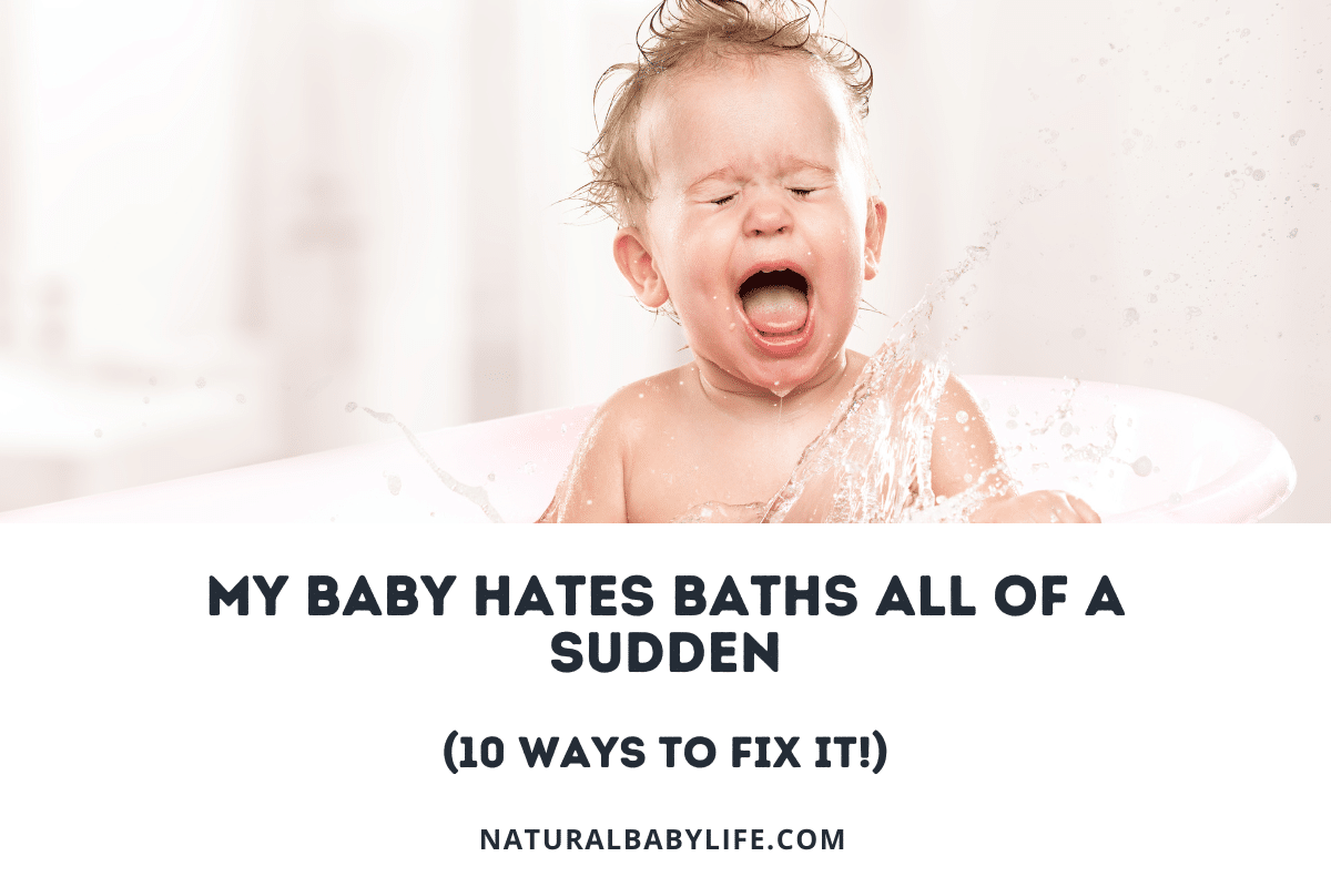 My Baby Hates Baths All of a Sudden (10 Ways To Fix It!)