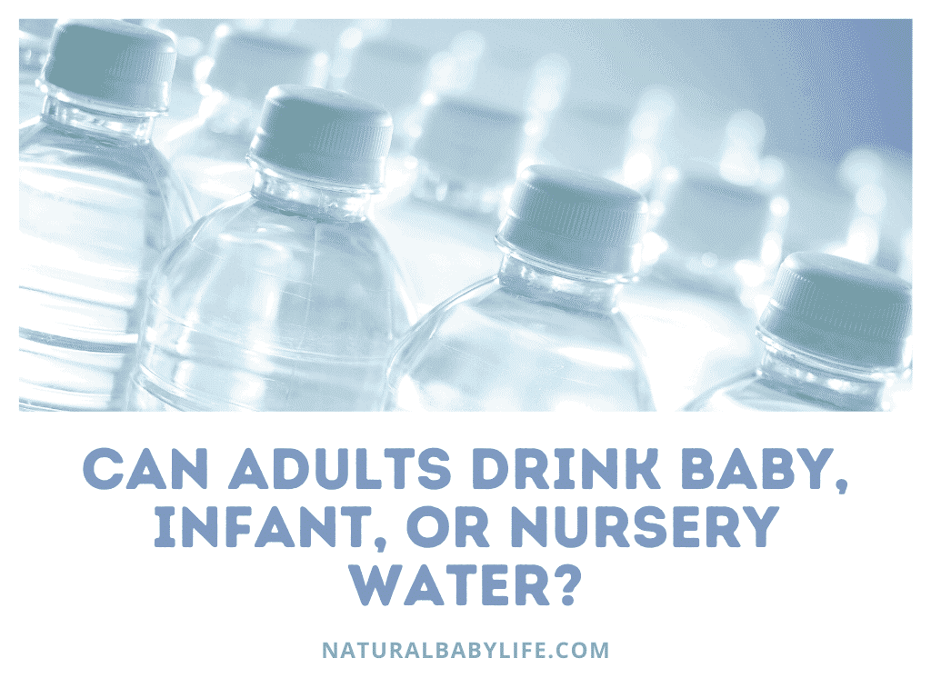 Can adults drink baby water, infant, or nursery water?