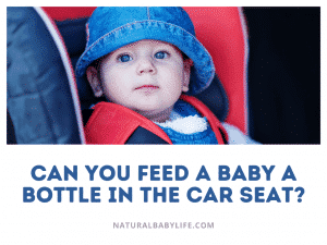Can you feed a baby a bottle in the car seat?
