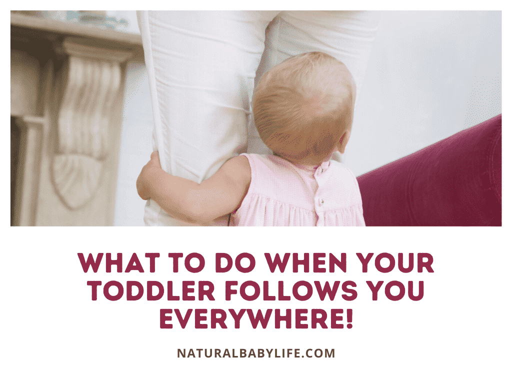 What to do when your toddler follows you everywhere!