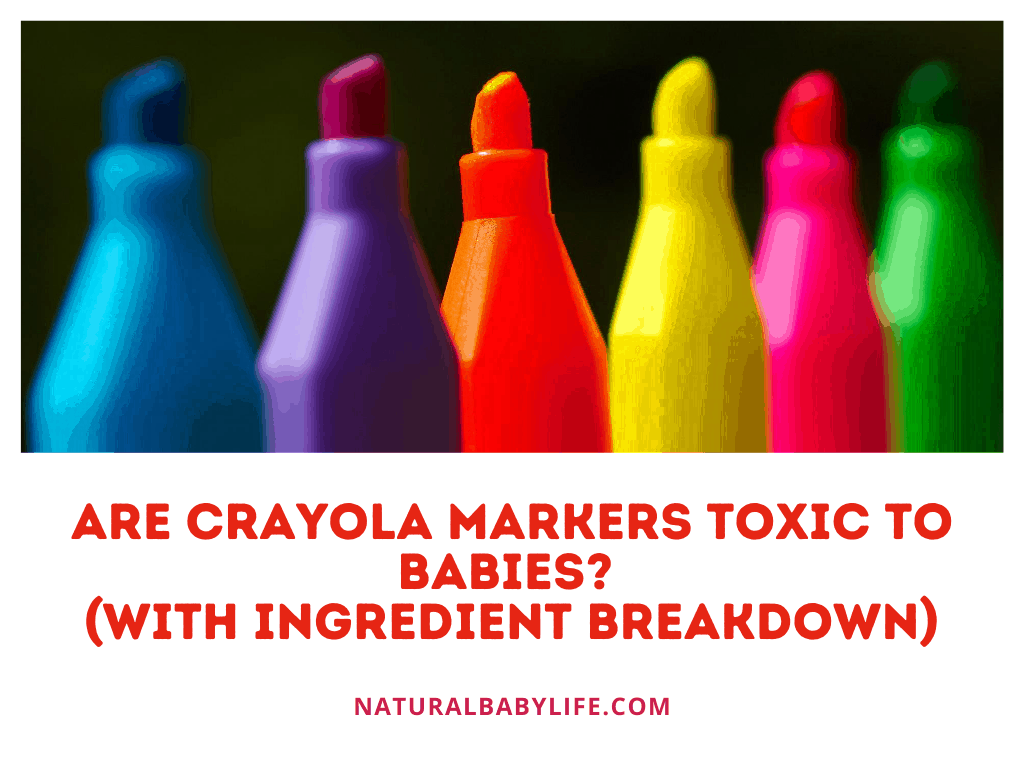 Are Crayola Markers Toxic To Babies? (With Ingredient Breakdown)