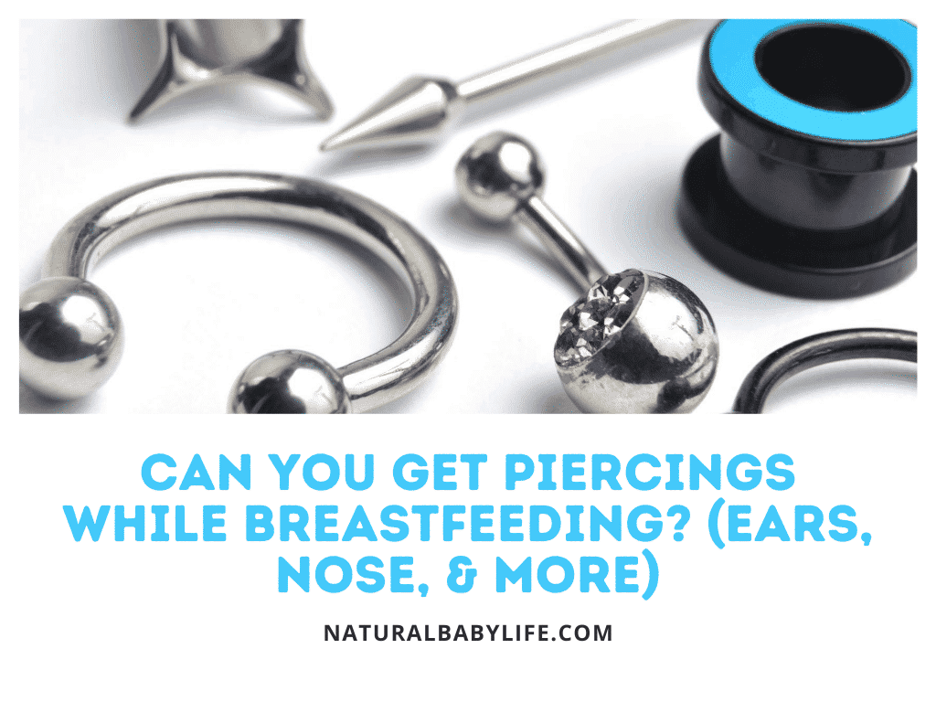 Can You Get Piercings While Breastfeeding Ears Nose And More 