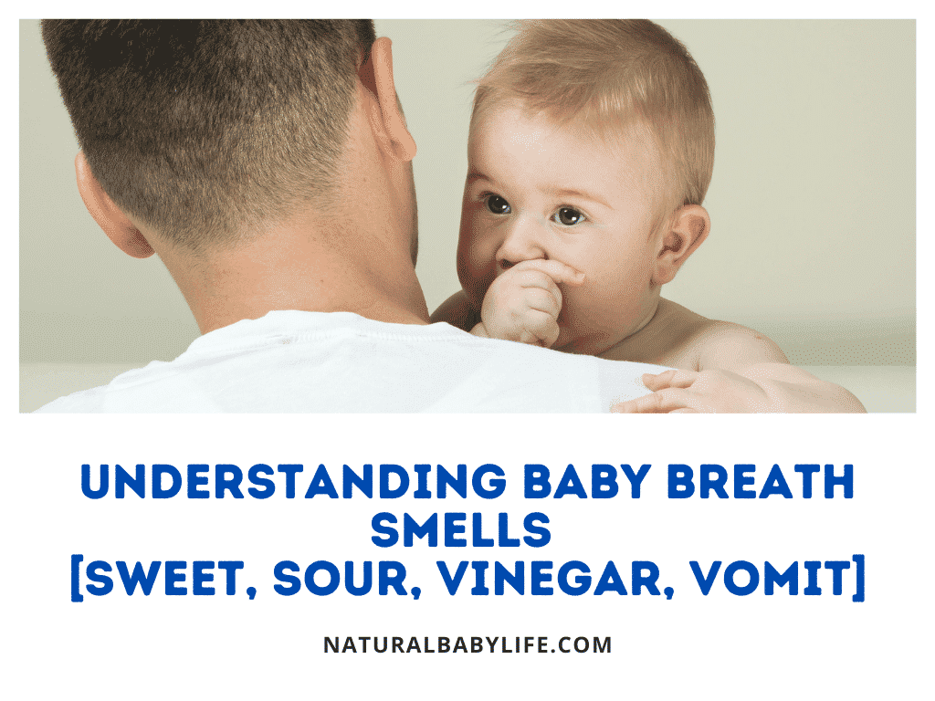 Understanding Baby Breath Smells (Sweet, Sour, Vinegar, Vomit)