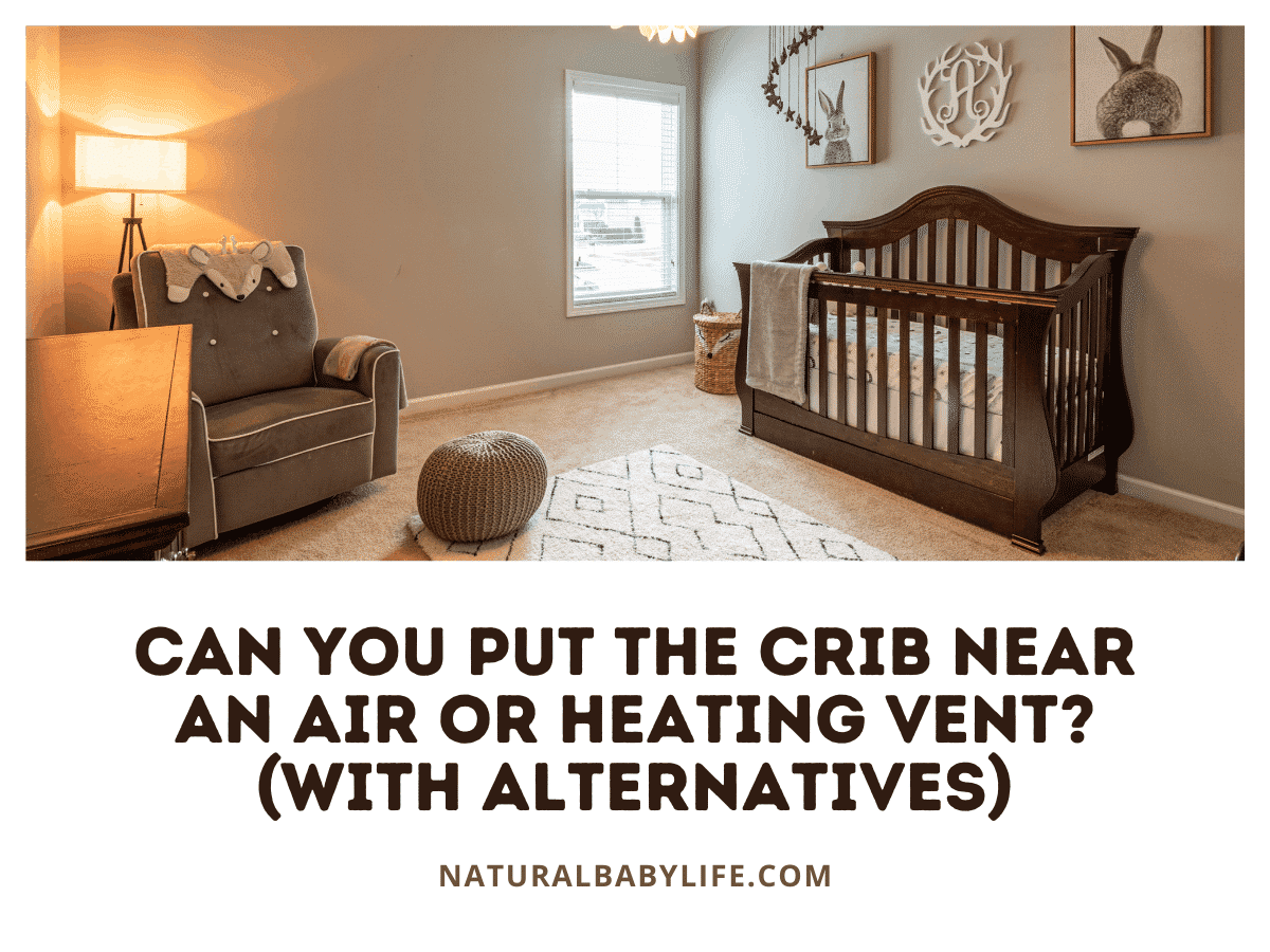 Can You Put the Crib Near an Air or Heating Vent?