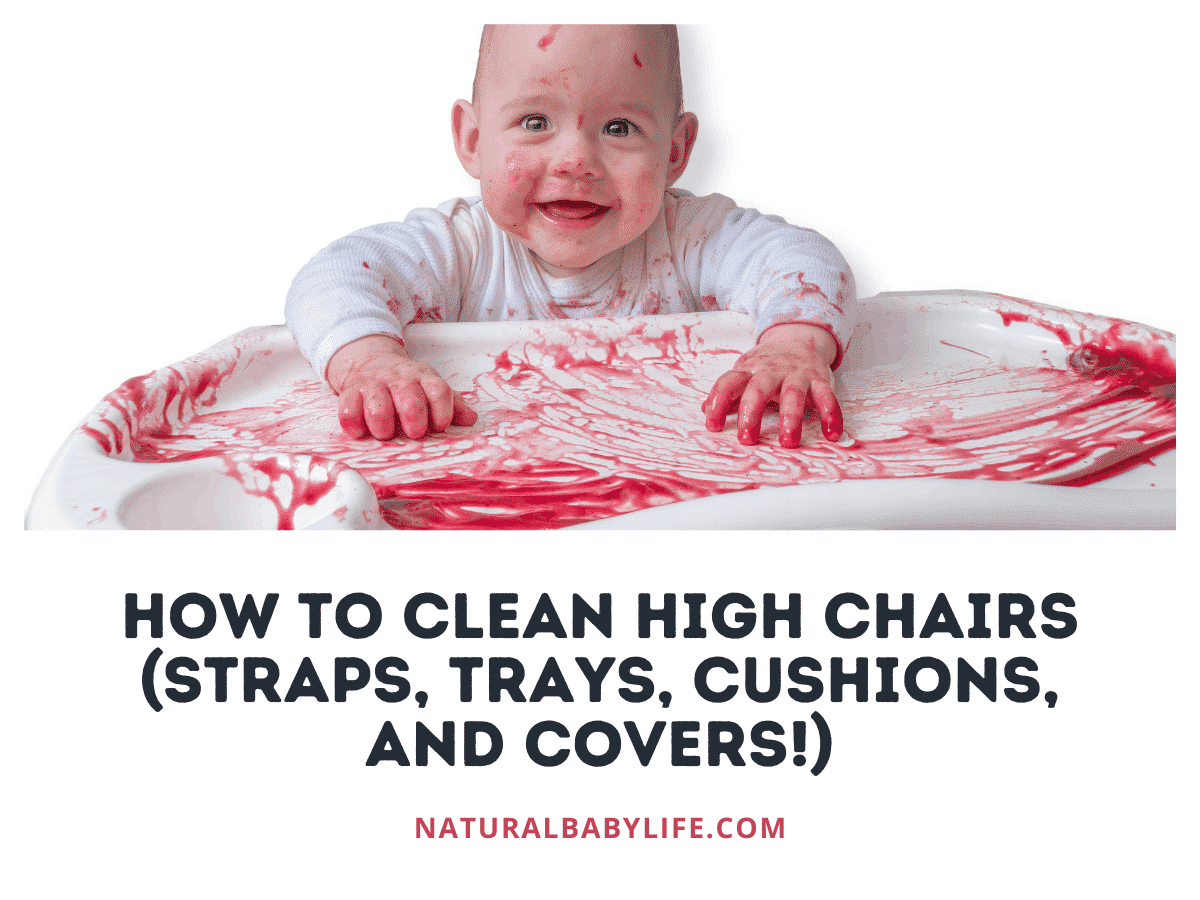 How To Clean High Chairs (Straps, Trays, Cushions, and Covers!)