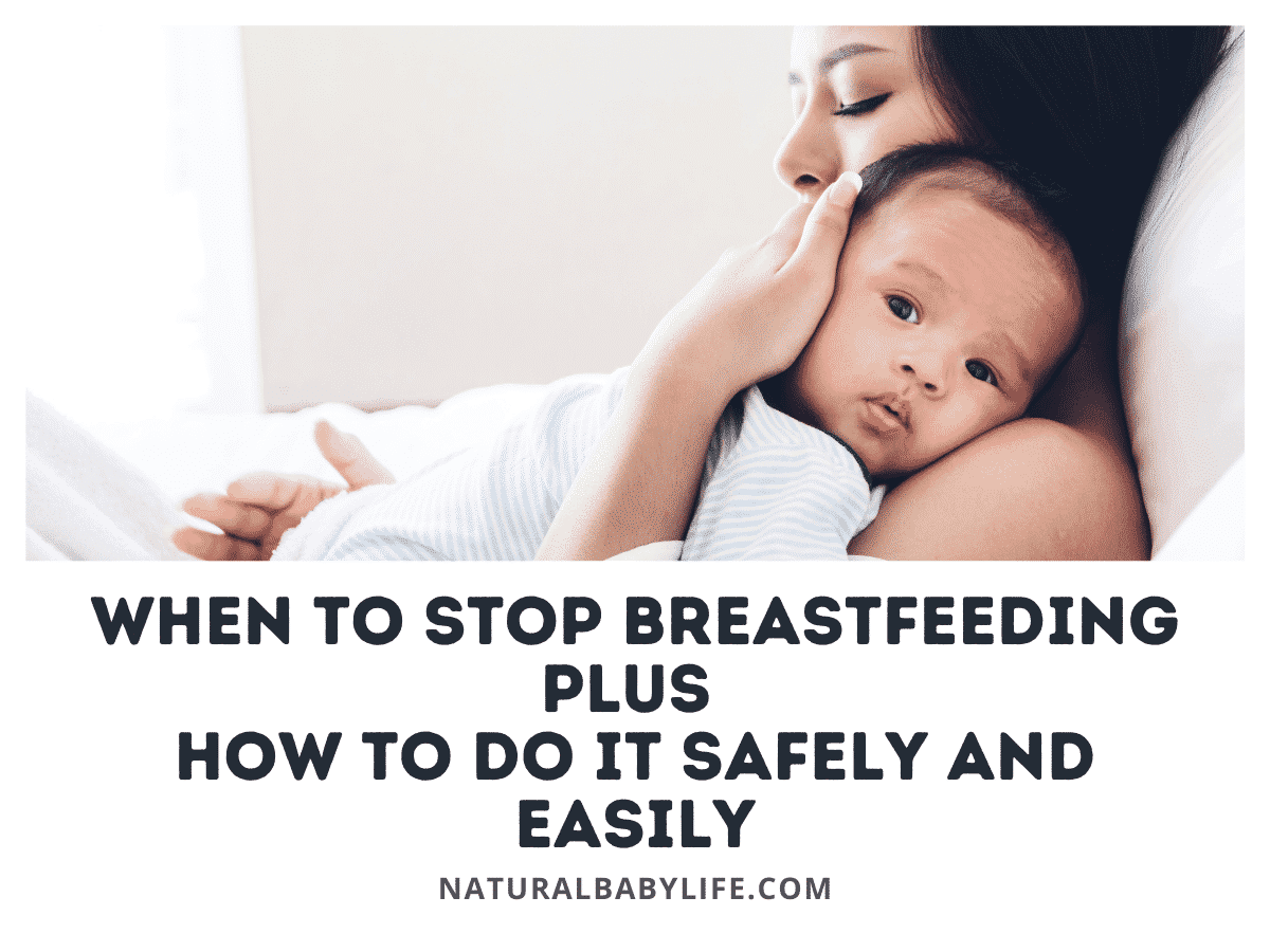 How to safely stop breastfeeding