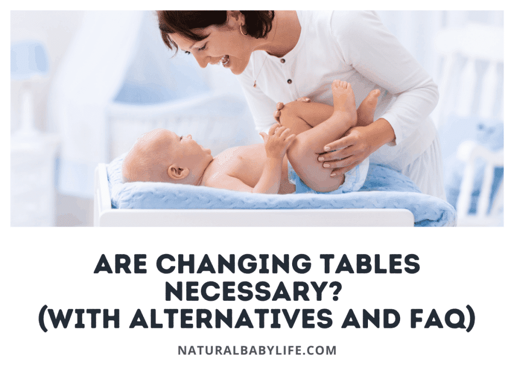 Are Changing Tables Necessary? (With Alternatives and FAQ)