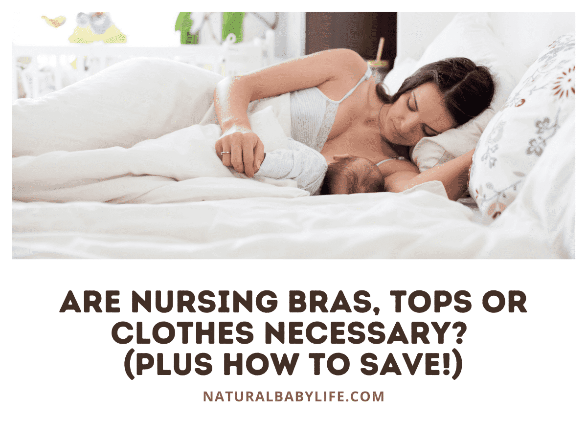 Are Nursing Bras, Tops or Clothes Necessary?
