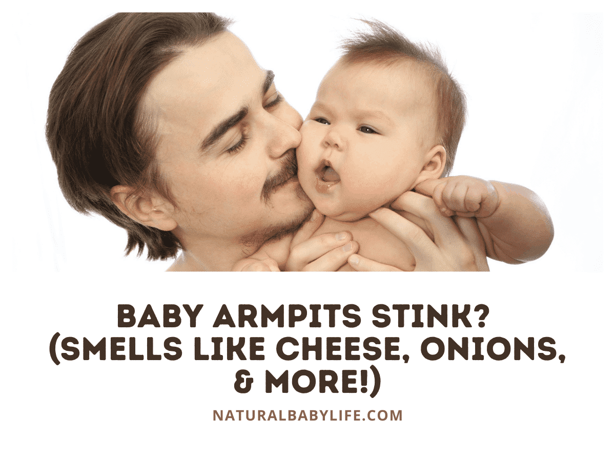 Baby Armpits Stink? (Smells Like Cheese, Onions, & More!)