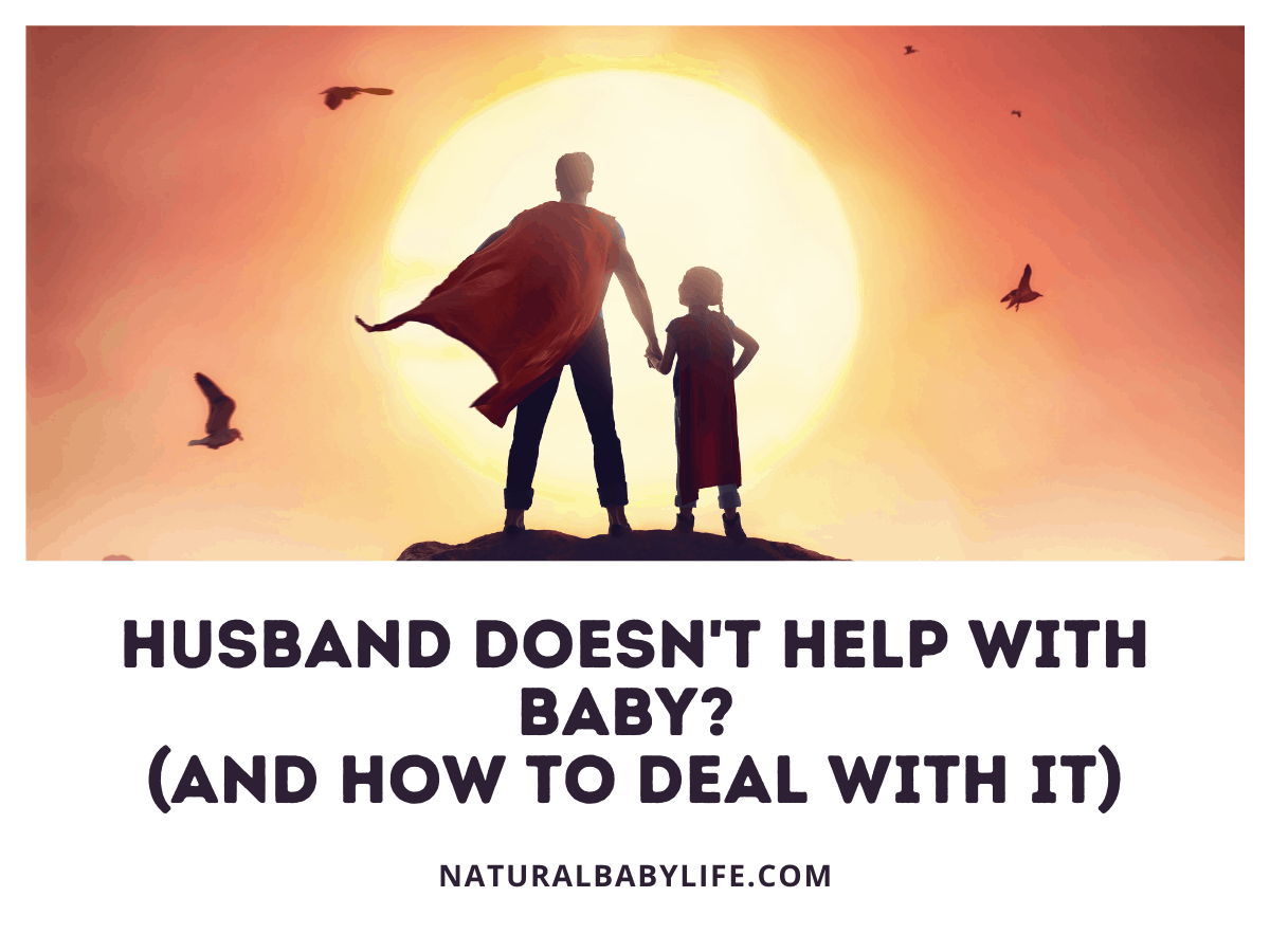 Husband Doesn't Help With Baby (And How To Deal With It)