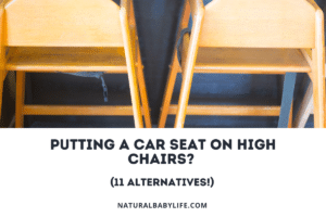 Putting A car seat on High Chairs? 11 Alternatives