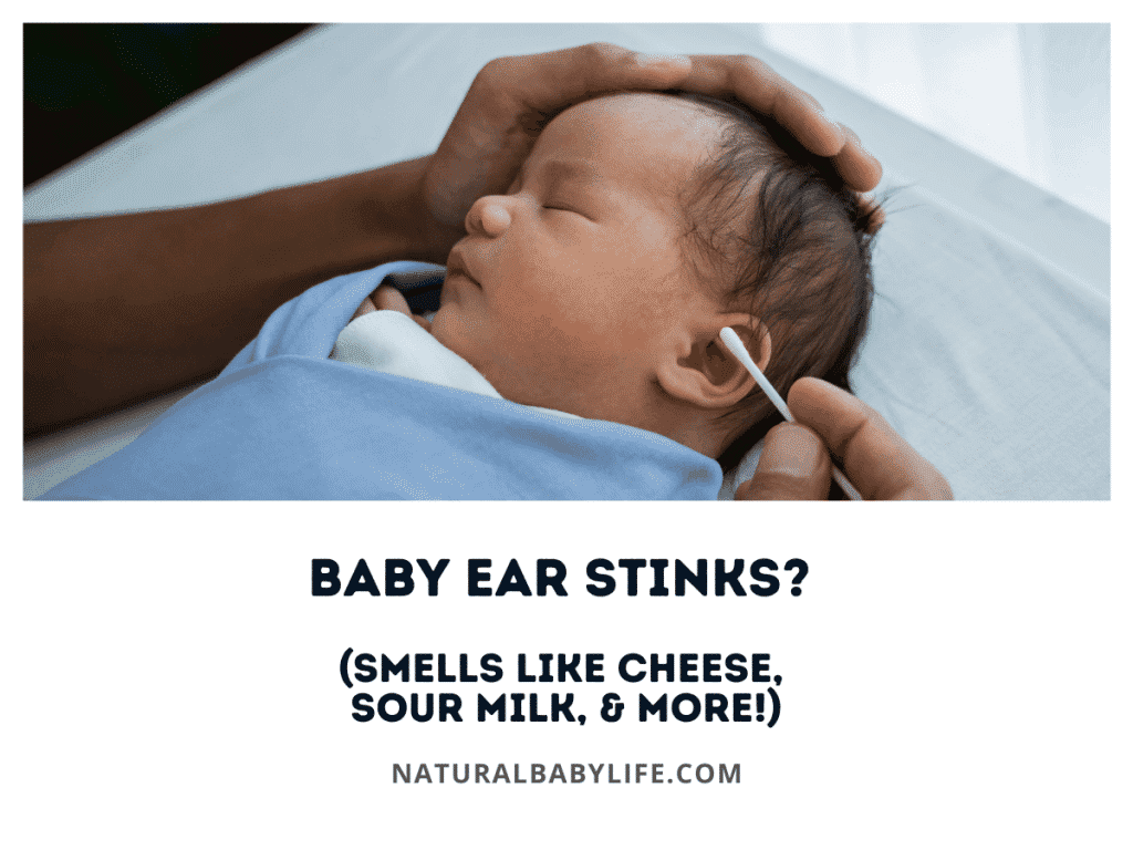 Baby Ear Stinks? (Smells Like Cheese, Sour Milk, & More!)