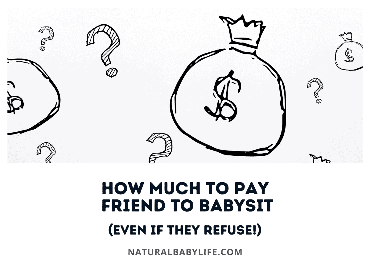 How Much To Pay a Friend To Babysit (Even If They Refuse!)