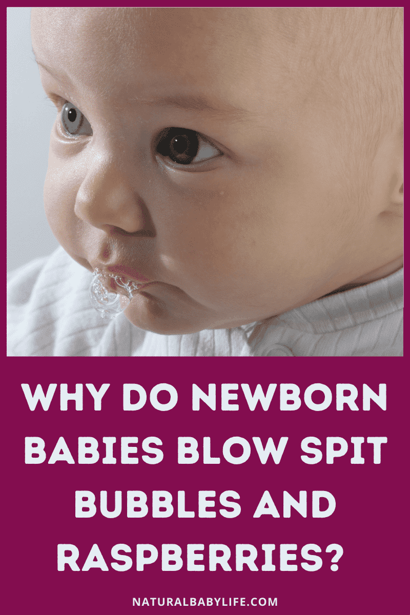 Why Do Newborn Babies Blow Spit Bubbles and Raspberries? Natural Baby