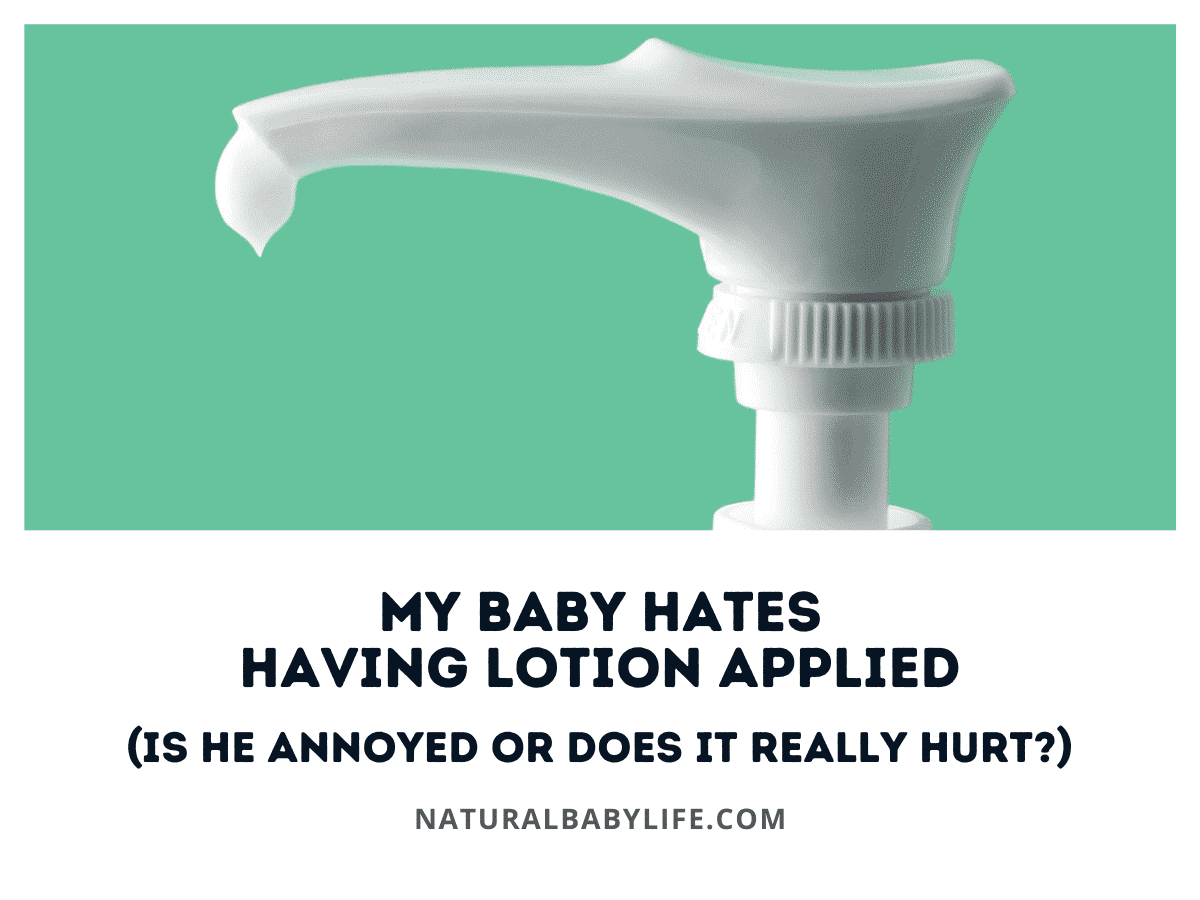 My Baby Hates Having Lotion Applied (Is He Annoyed or Does It Really Hurt?)