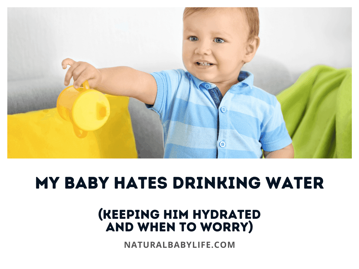 Baby Hates Drinking Water (Keeping Him Hydrated and When to Worry)