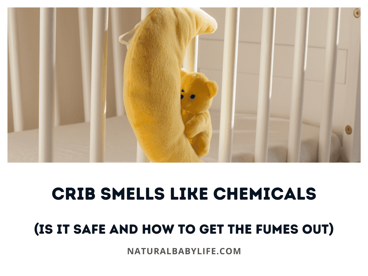 Crib Smells Like Chemicals (Is it Safe and How to Get the Fumes Out)