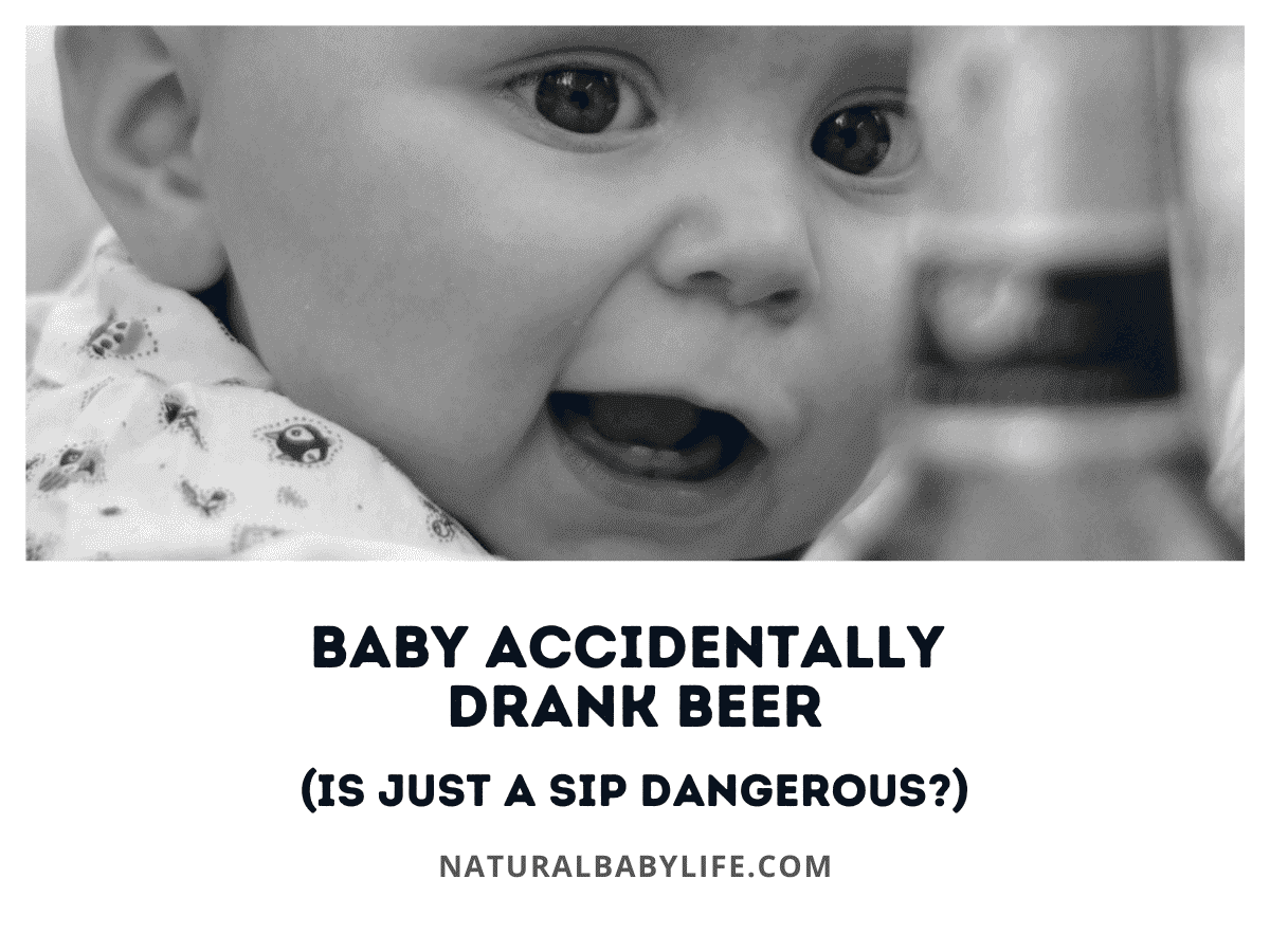 Baby Accidentally Drank Beer (Is Just a Sip Dangerous?)