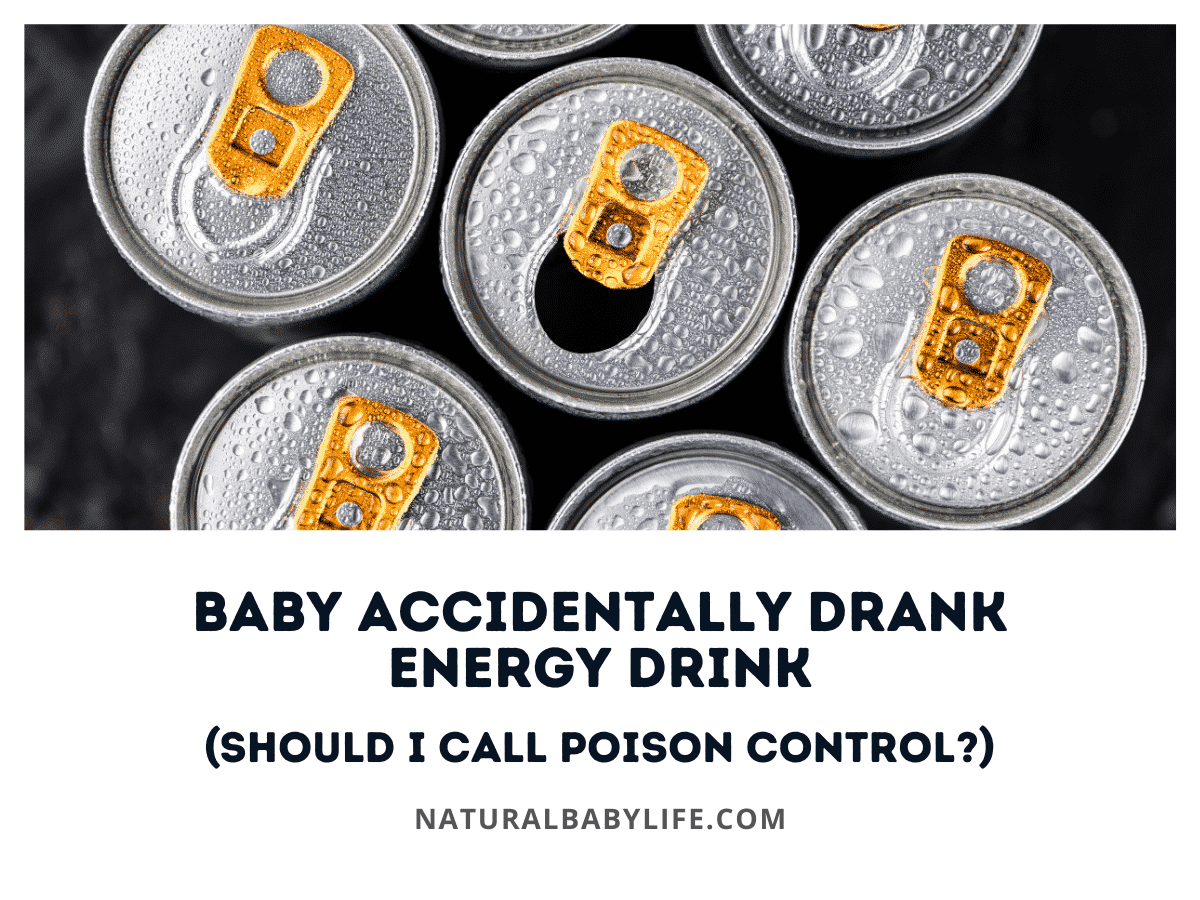 Baby Accidentally Drank Energy Drink (Should I Call Poison Control?)