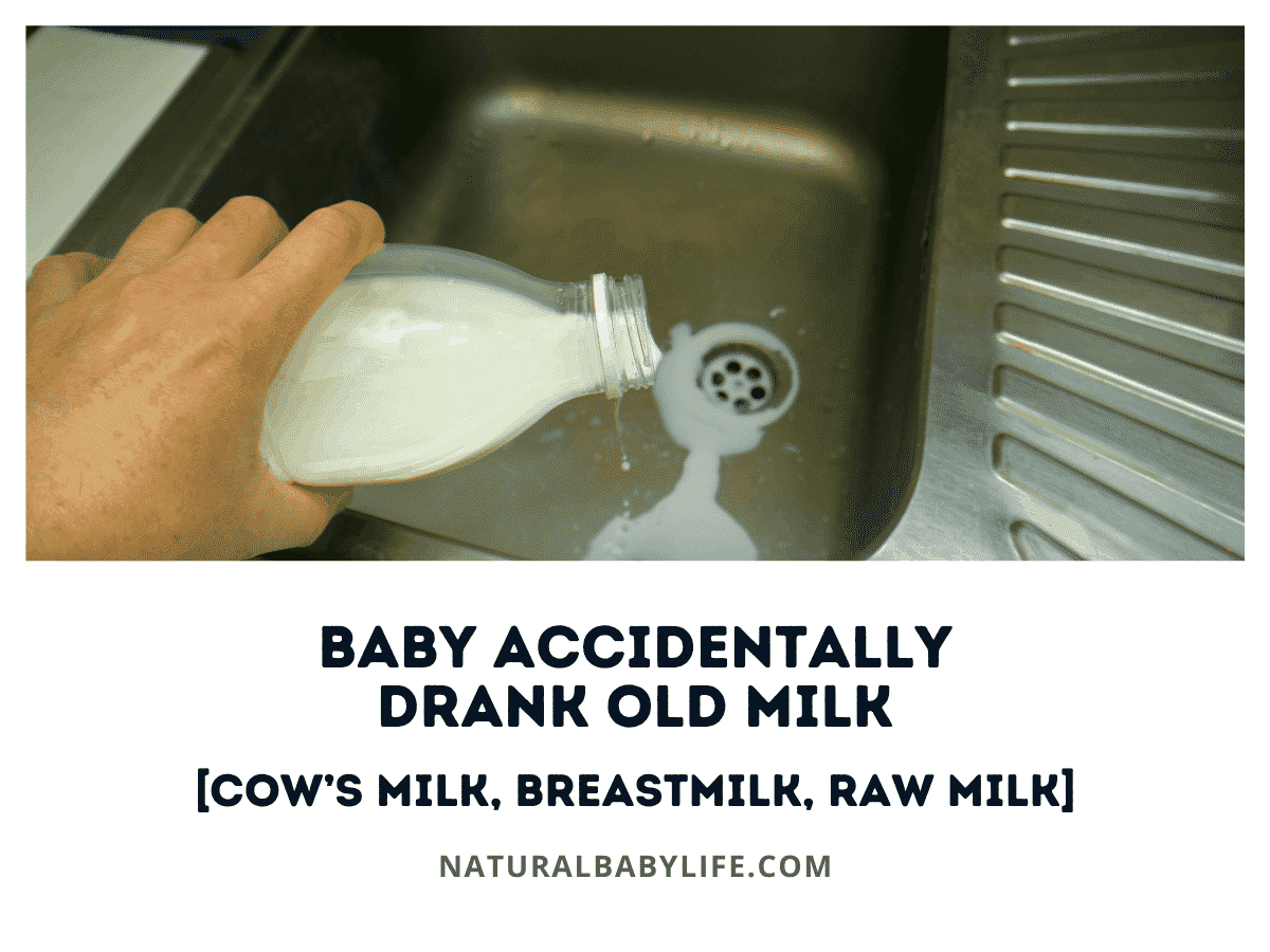 Baby Accidentally Drank Old Milk [Cow’s Milk, Breastmilk, Raw Milk]