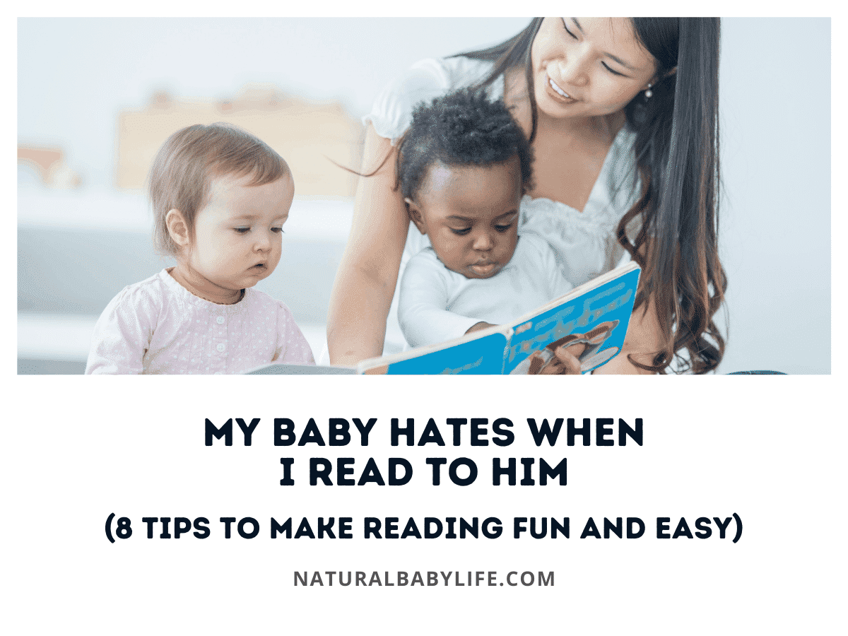 My Baby Hates When I Read to Him (8 Tips to Make Reading Fun and Easy)