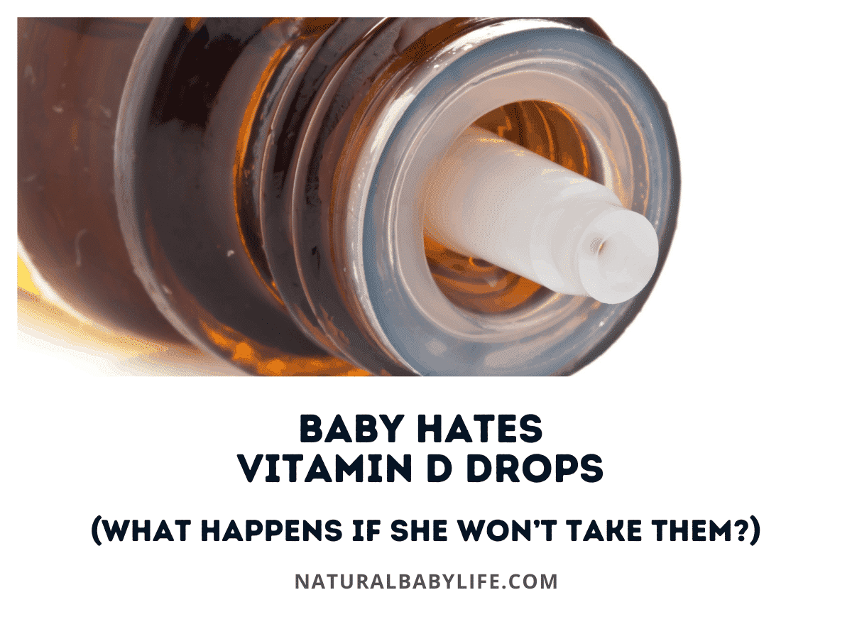 Baby Hates Vitamin D Drops (What Happens If She Won’t Take Them?)