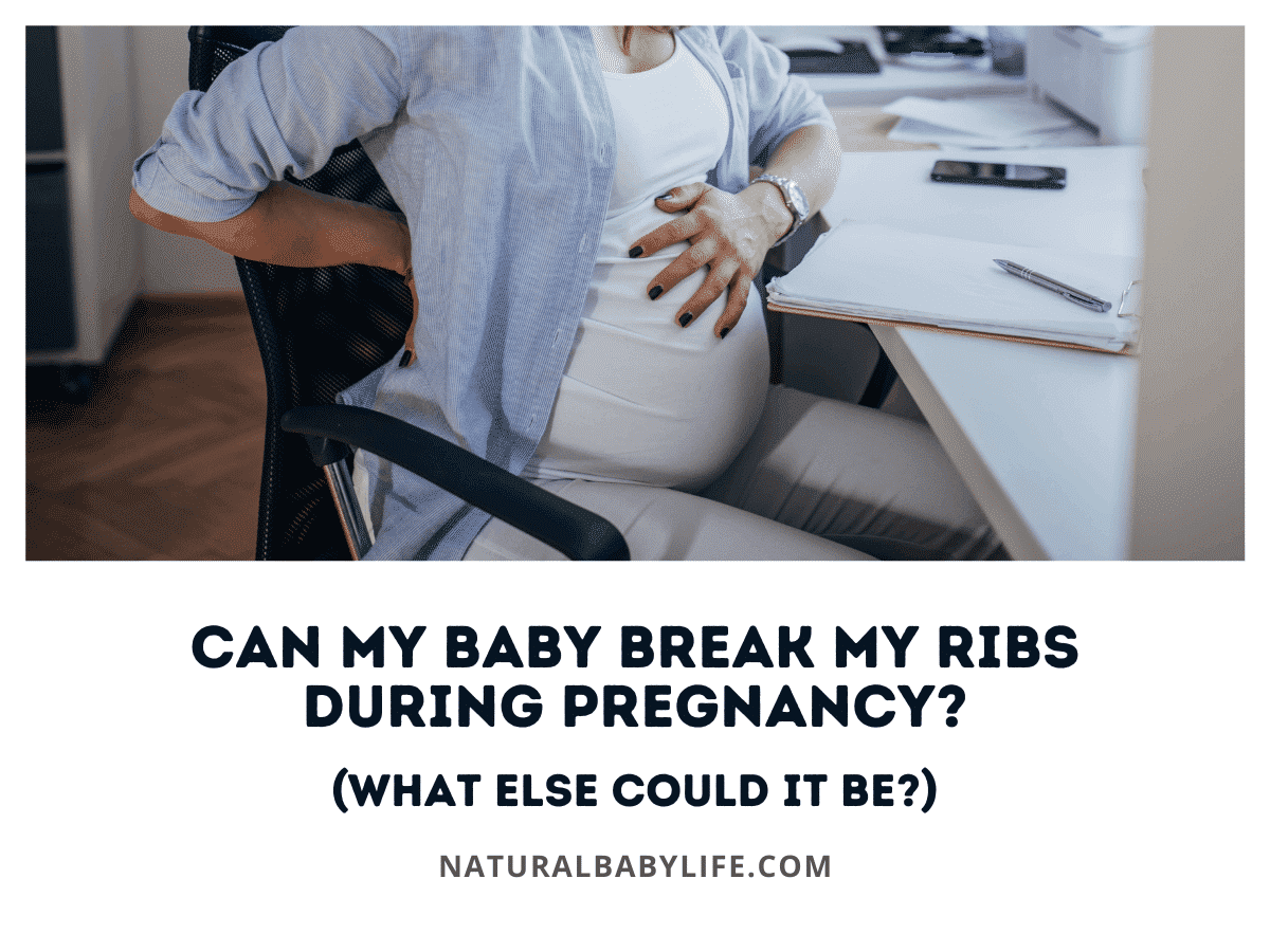 Can My Baby Break My Ribs during Pregnancy? (What Else Could It Be?)