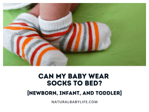 Can My Baby Wear Socks to Bed? [Newborn, Infant, and Toddler]