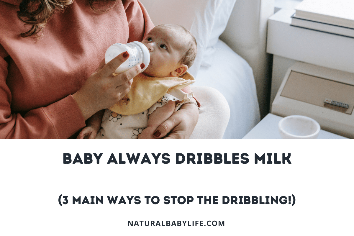 Baby Always Dribbles Milk (3 Main Ways to Stop the Dribbling!)