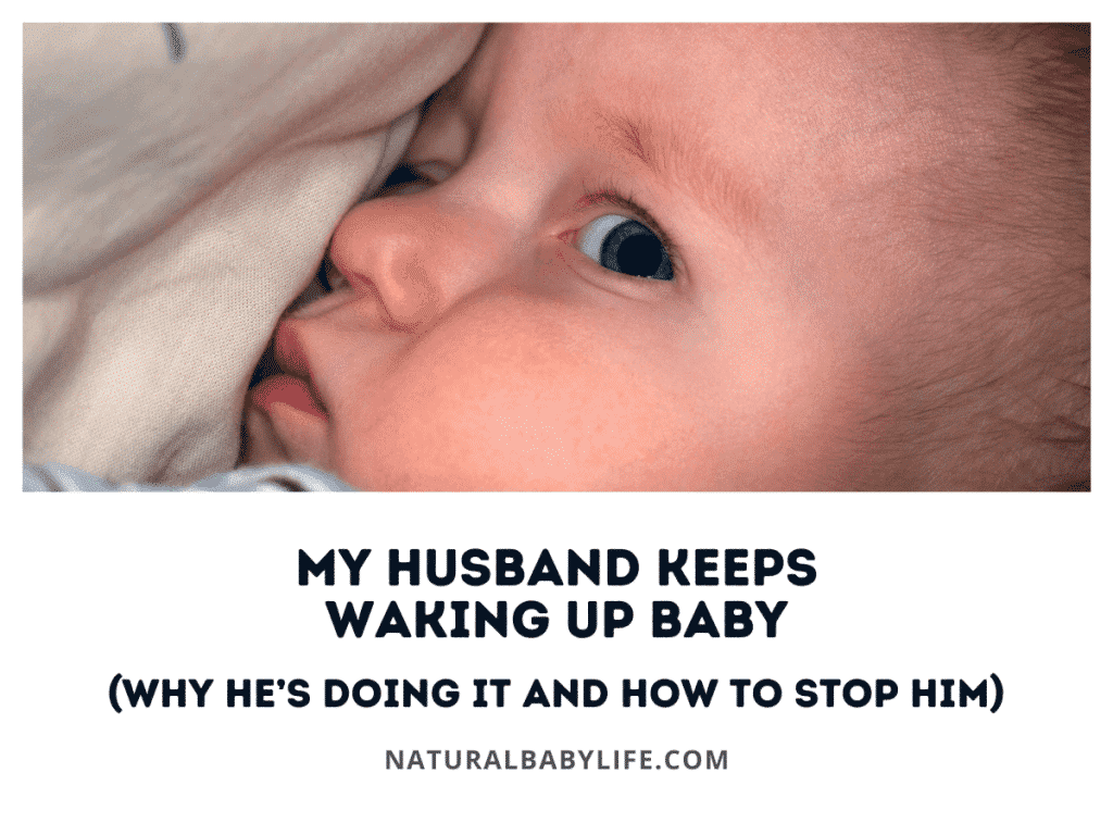 My Husband Keeps Waking Up Baby (Why He’s Doing It & How to Stop Him)