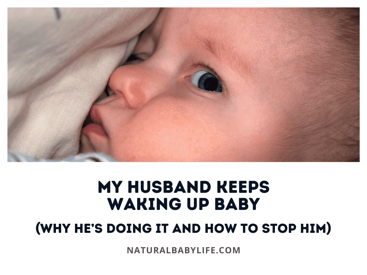 My Husband Keeps Waking Up Baby (Why He’s Doing It and How to Stop Him)