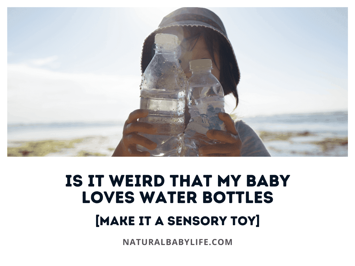 Is It Weird That My Baby Loves Water Bottles [Make It a Sensory Toy]
