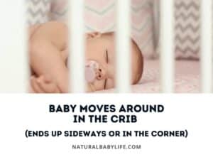 Baby moves around in the crib (ends up sideways or in the corner)