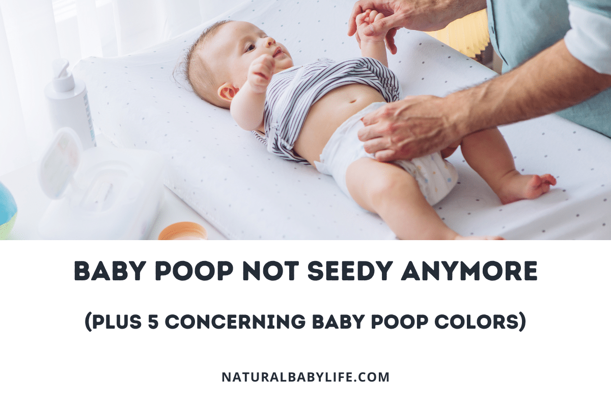 Baby Poop Not Seedy Anymore (Plus 5 Concerning Baby Poop Colors)